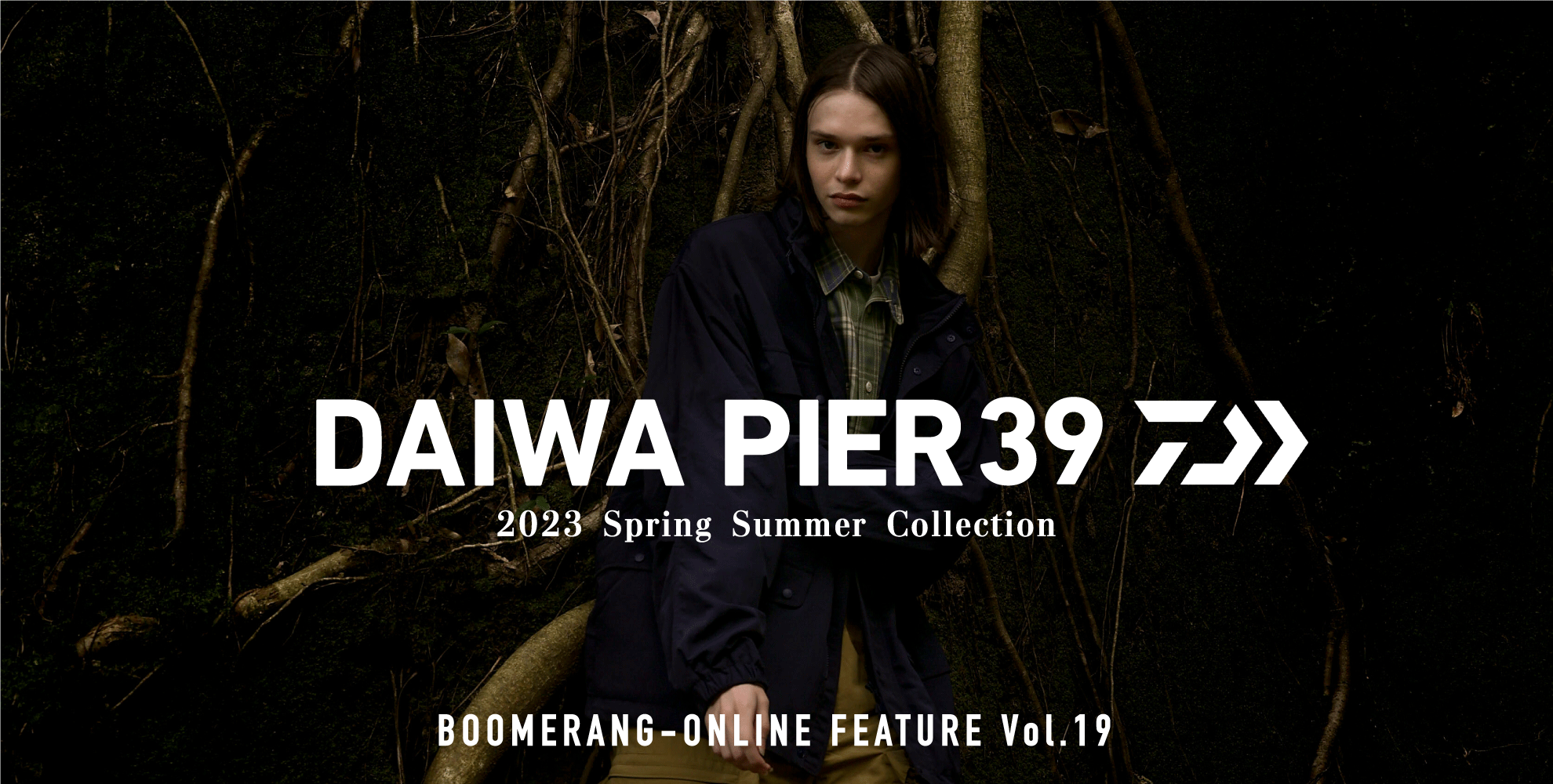 特集 FEATURE Vol.19 / 2023 Spring Summer Collection “DAIWA PIER39” 1st Delivery
