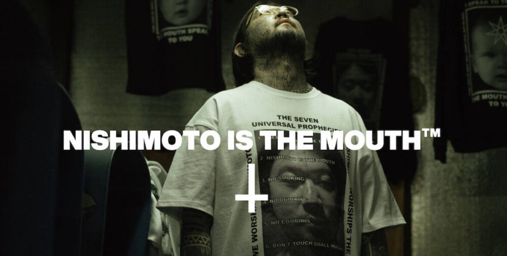 NISHIMOTO IS THE MOUTH